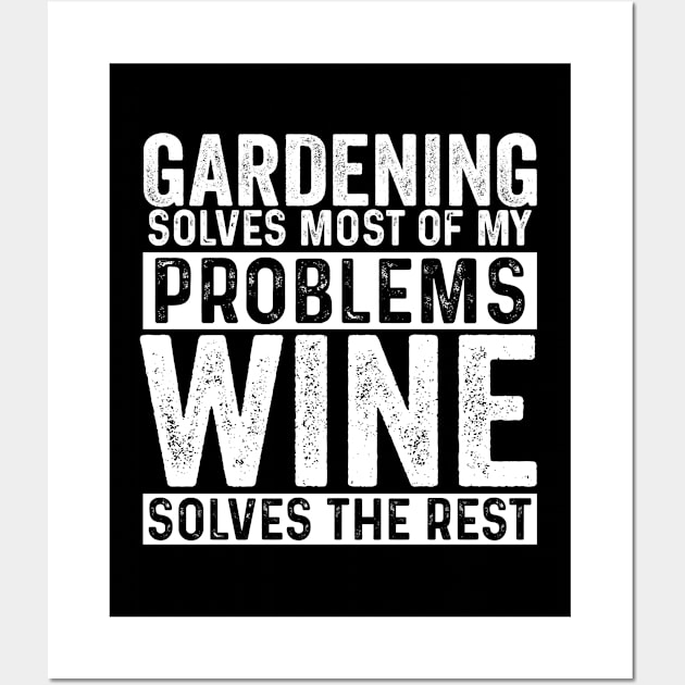 Gardening - Gardening Solves Most Of My Problems Wine Solves The Rest Wall Art by Kudostees
